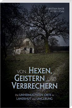 Von Hexen, Geistern und Verbrechern – Landshut und Umgebung - Cover