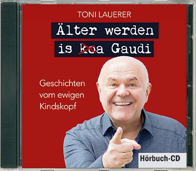 Älter werden is (ko)a Gaudi – HÖRBUCH - Cover