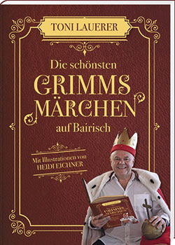 Die schönsten Grimms Märchen auf Bairisch - Cover