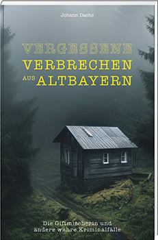 Vergessene Verbrechen aus Altbayern - Cover